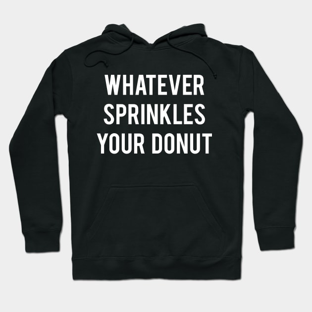 Whatever sprinkles your donuts Hoodie by newledesigns